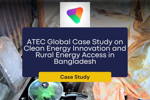 ATEC Global Case Study on Clean Energy Innovation and Rural Energy Access in Bangladesh